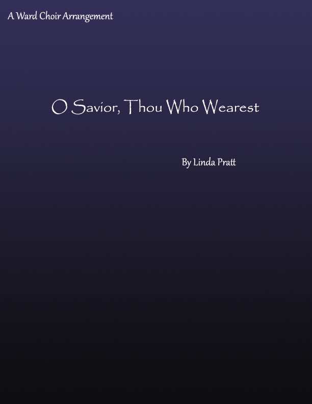 O Savior Thou Who Wearest SATB