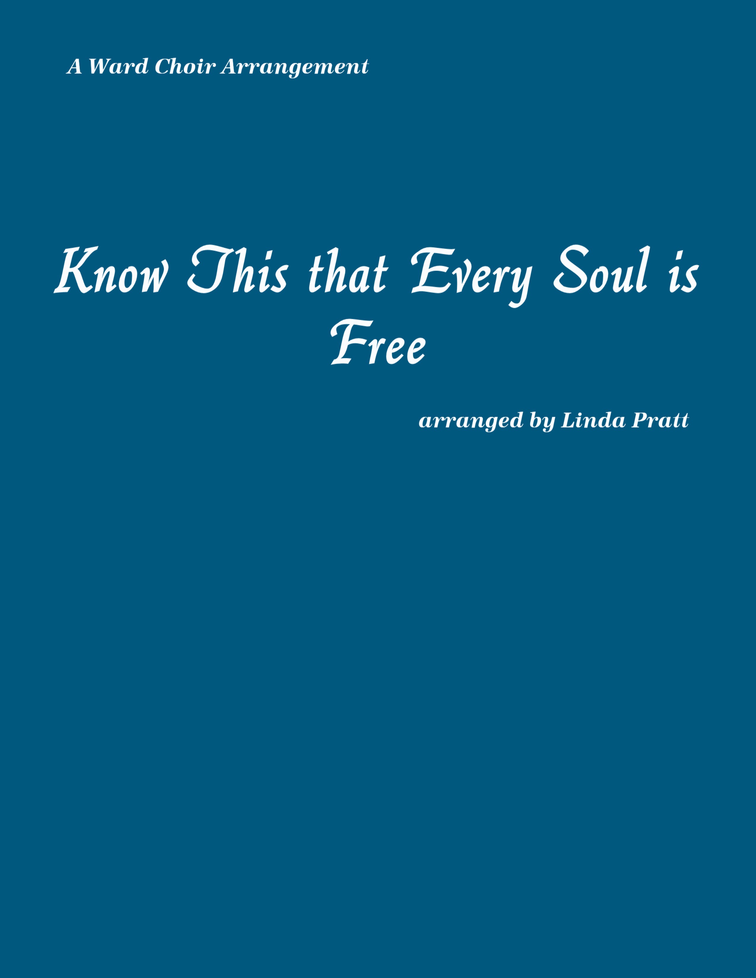 Know This That Every Soul is Free  SATB