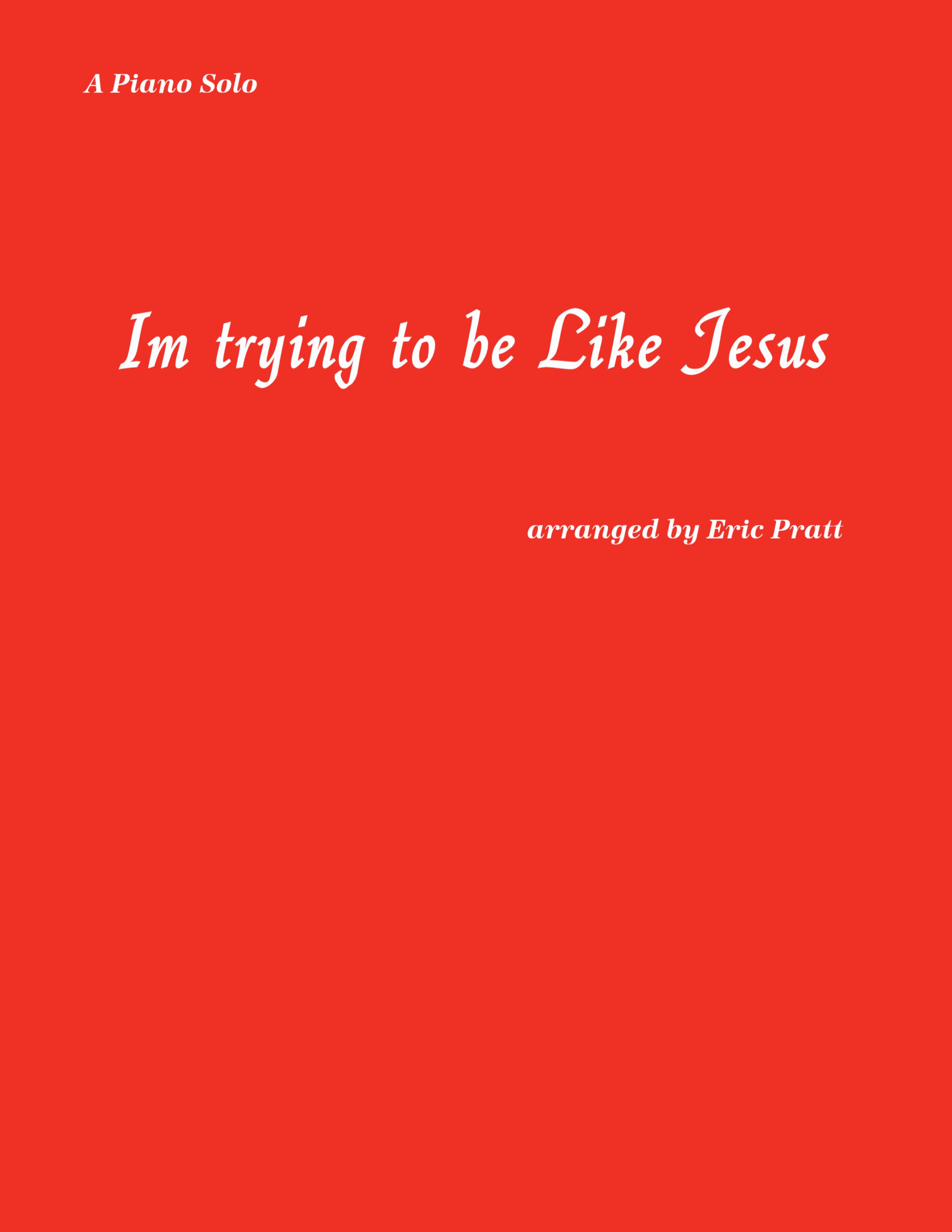 I\'m Trying to Be Like Jesus