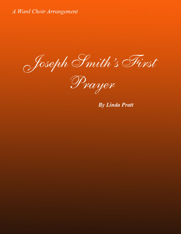 Joseph Smith\'s First Prayer  SATB